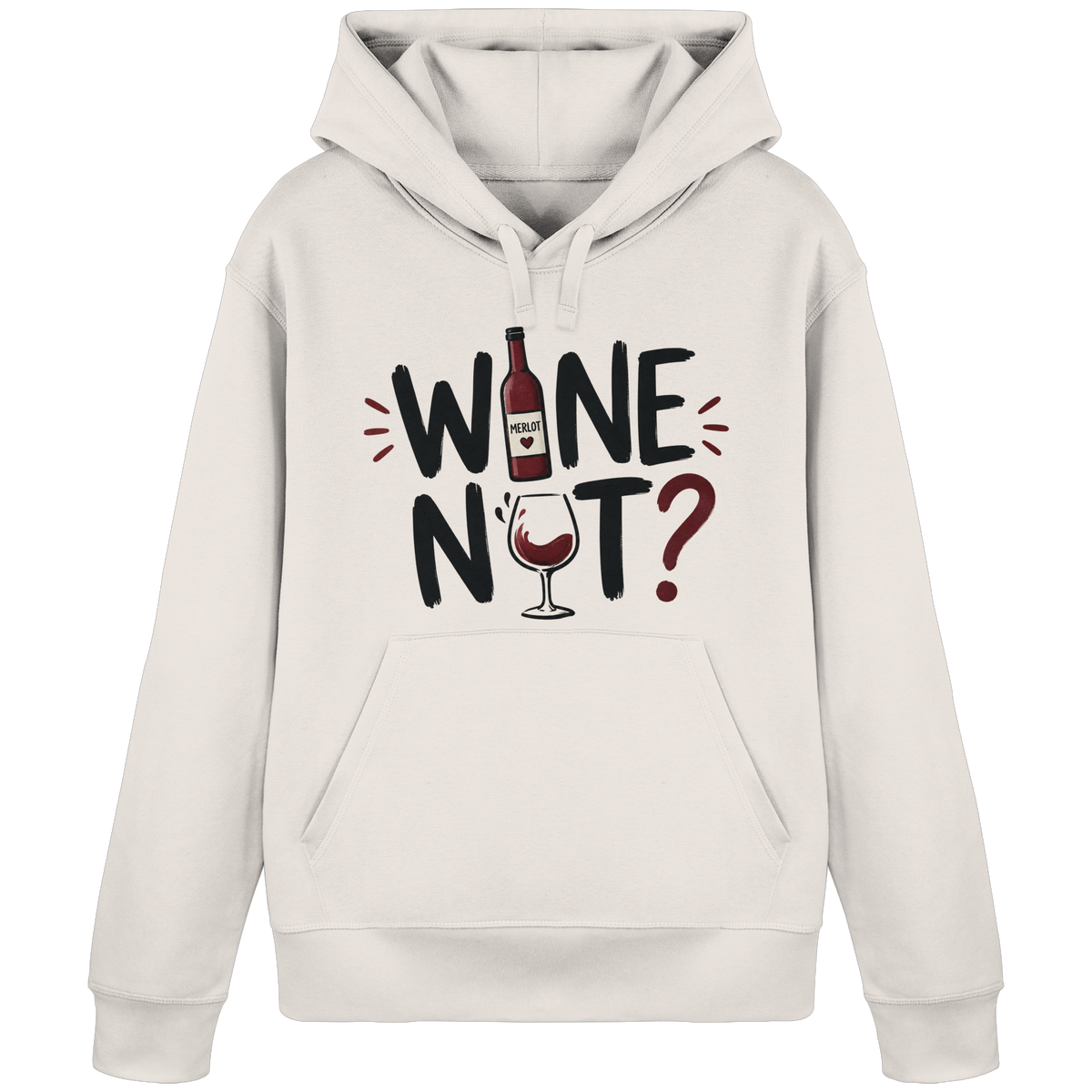 Wine Not ? - Organic Basic Hoodie