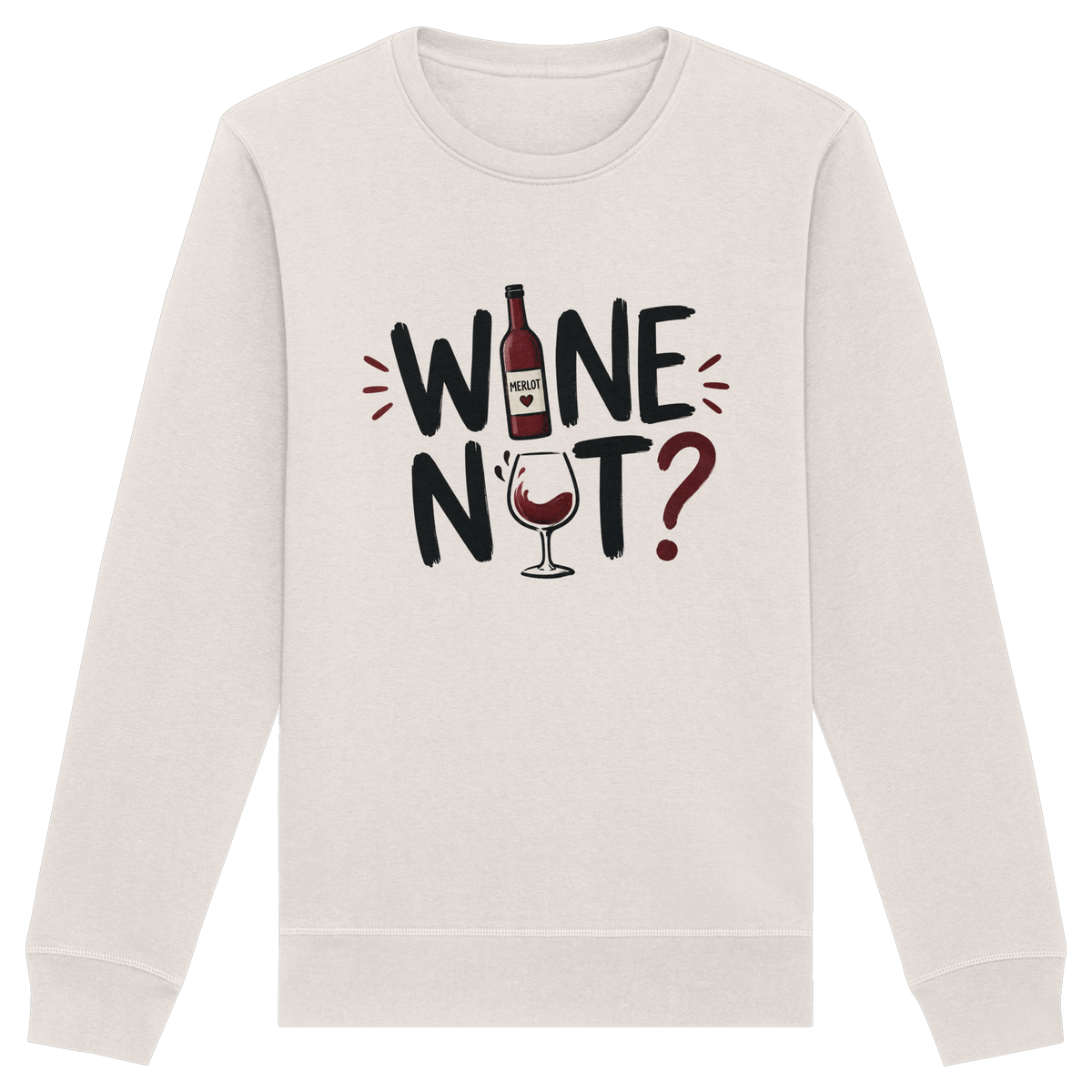 Wine Not ? - Organic Basic Unisex Sweatshirt