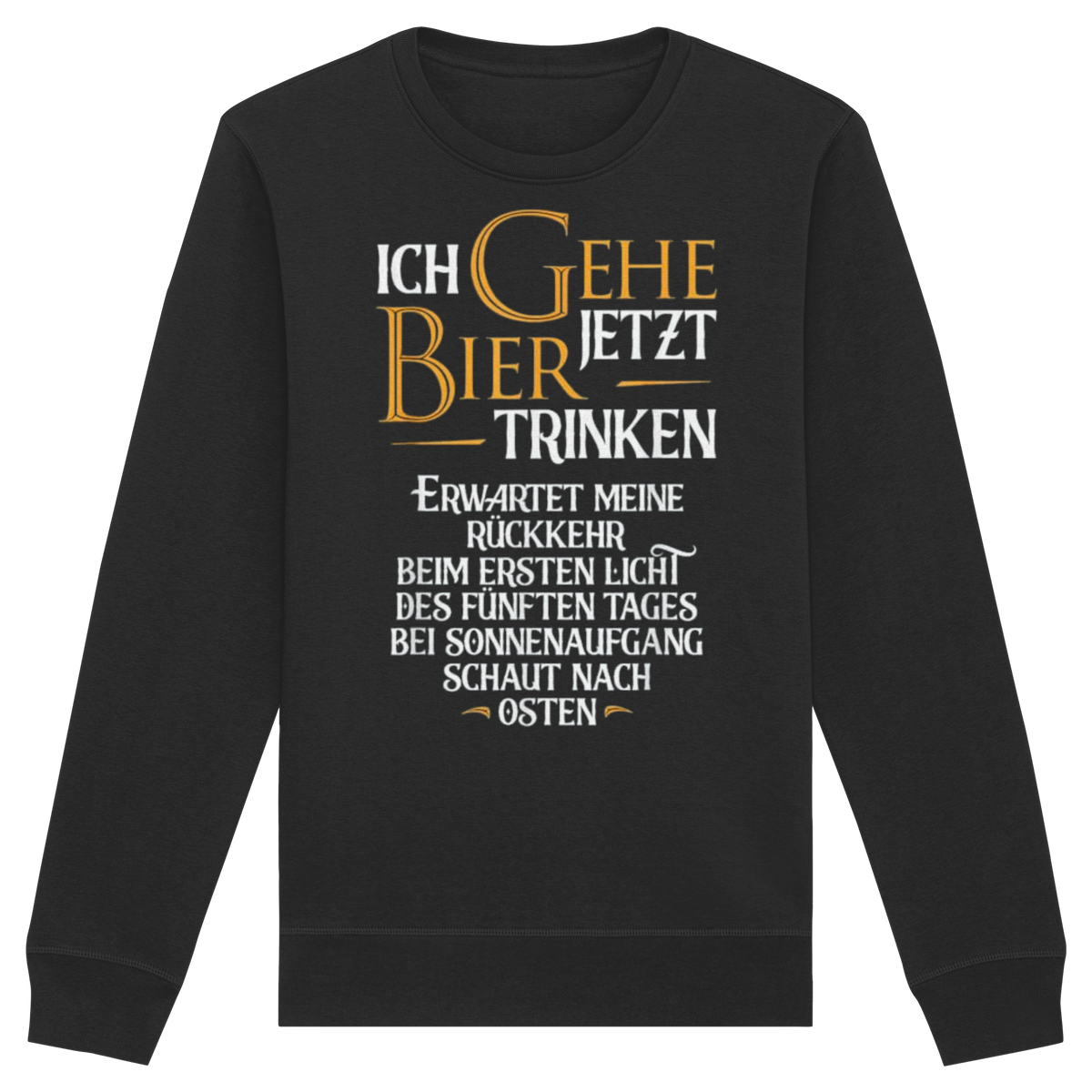 Ich gehe jetzt Bier trinken - Organic Basic Unisex Sweatshirt