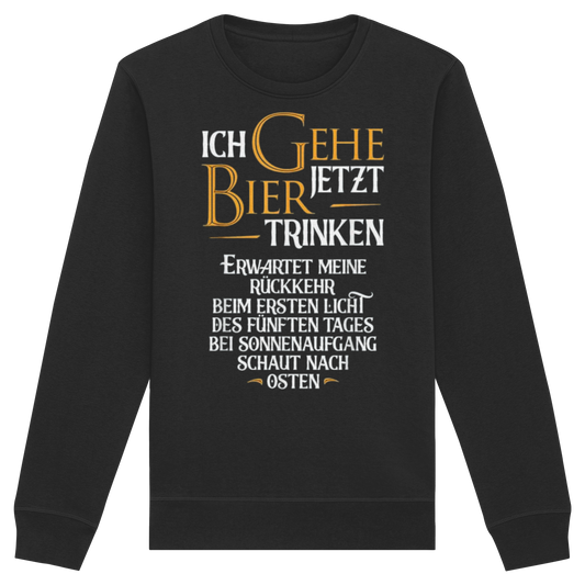 Ich gehe jetzt Bier trinken - Organic Basic Unisex Sweatshirt