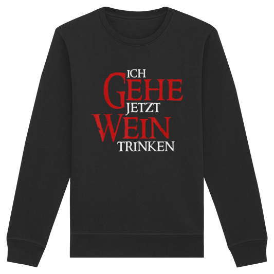 Ich gehe jetzt Wein Trinken - Organic Basic Unisex Sweatshirt