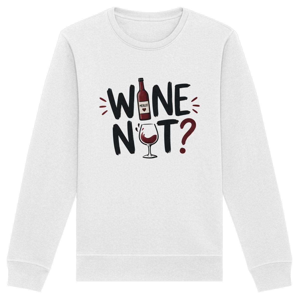 Wine Not ? - Organic Basic Unisex Sweatshirt