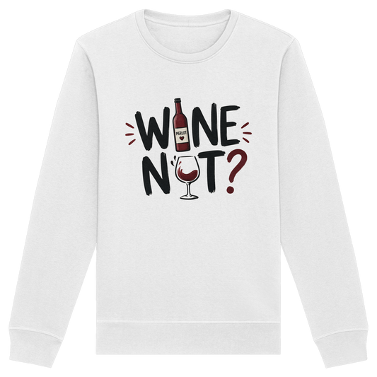 Wine Not ? - Organic Basic Unisex Sweatshirt