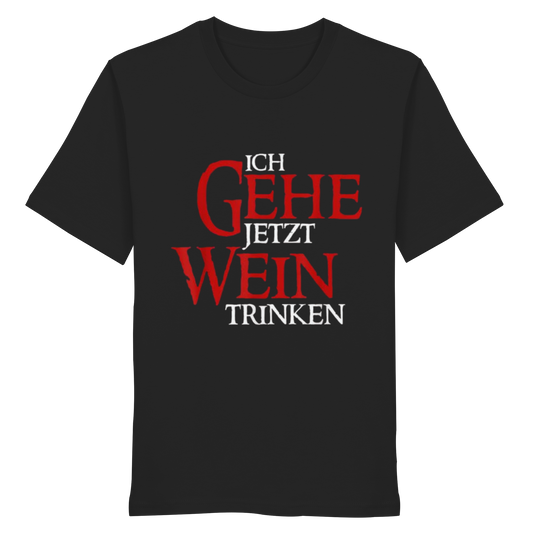 Ich gehe jetzt Wein Trinken - Organic Shirt
