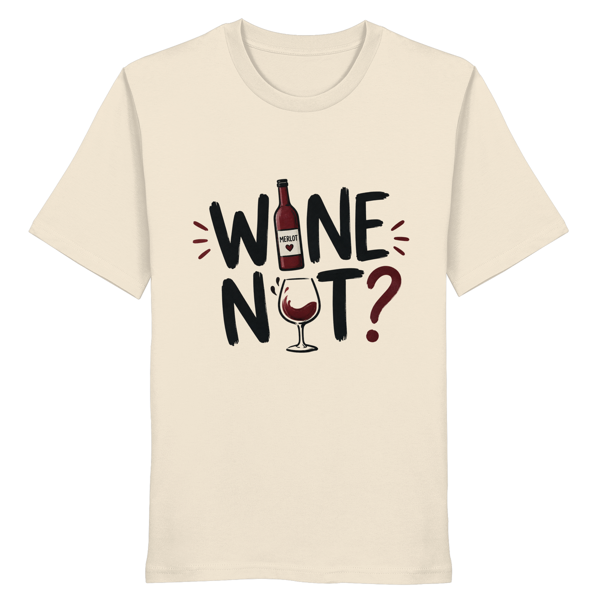 Wine Not ? - Organic Shirt