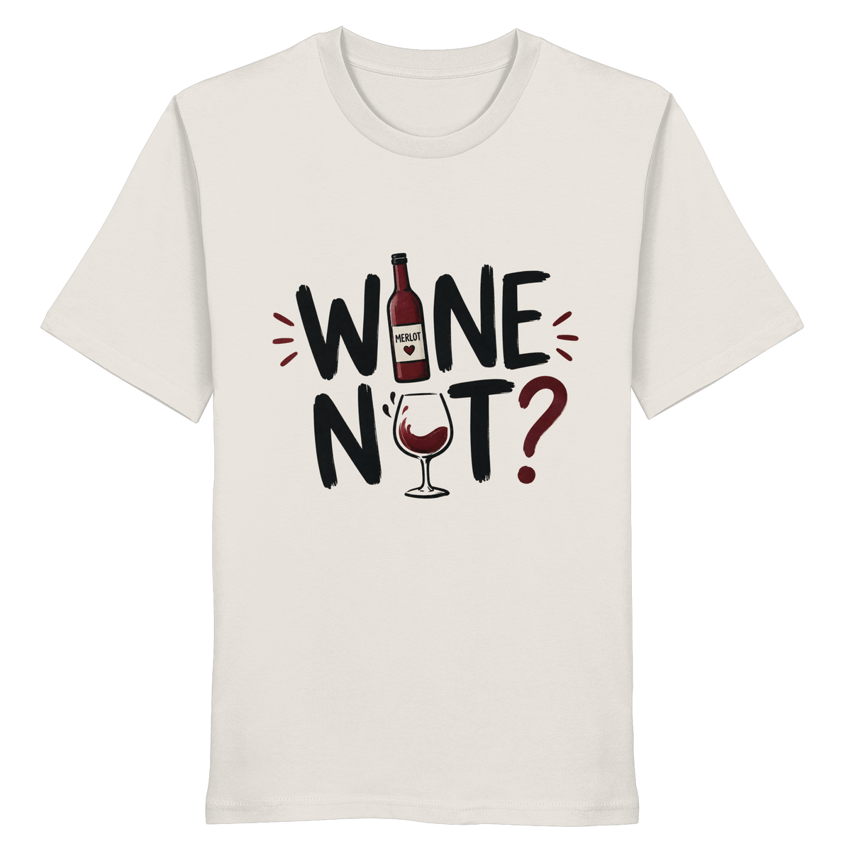 Wine Not ? - Organic Shirt