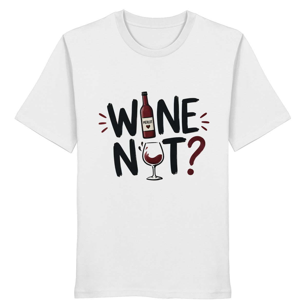 Wine Not ? - Organic Shirt